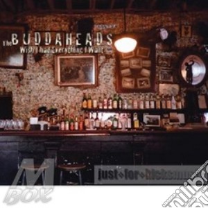 Buddaheads - Wish I Had Everything I Want cd musicale di Buddaheads