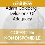 Adam Goldberg - Delusions Of Adequacy cd