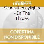 Scaresthedaylights - In The Throes cd