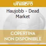 Haujobb - Dead Market cd musicale di Haujobb