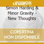 Simon Harding & Minor Gravity - New Thoughts cd