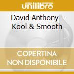 David Anthony - Kool & Smooth cd
