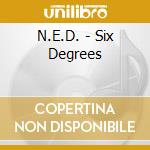 N.E.D. - Six Degrees cd
