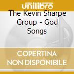The Kevin Sharpe Group - God Songs cd