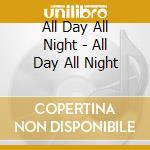All Day All Night - All Day All Night cd