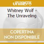 Whitney Wolf - The Unraveling cd musicale di Whitney Wolf
