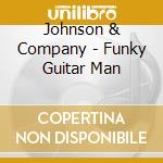 Johnson & Company - Funky Guitar Man cd