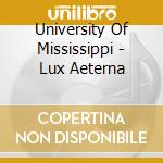 University Of Mississippi - Lux Aeterna cd