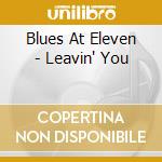 Blues At Eleven - Leavin' You cd