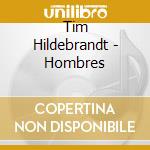 Tim Hildebrandt - Hombres cd musicale di Tim Hildebrandt