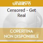Censored - Get Real cd