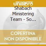 Shabach Ministering Team - So Amazing cd musicale di Shabach Ministering Team