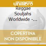 Reggae Souljahs Worldwide - Reggae Souljahs Worldwide 1 cd
