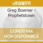 Greg Boerner - Prophetstown cd musicale di Greg Boerner