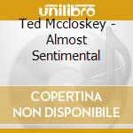Ted Mccloskey - Almost Sentimental cd
