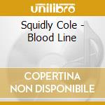 Squidly Cole - Blood Line cd