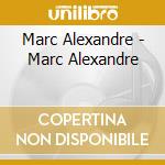 Marc Alexandre - Marc Alexandre cd