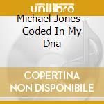 Michael Jones - Coded In My Dna cd