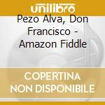 Pezo Alva, Don Francisco - Amazon Fiddle cd