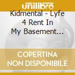 Kidmental - Lyfe 4 Rent In My Basement (Feat. Dr. Goo) cd