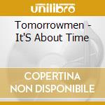 Tomorrowmen - It'S About Time cd musicale di Tomorrowmen