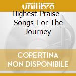 Highest Praise - Songs For The Journey cd