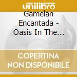 Gamelan Encantada - Oasis In The Desert: New Music From New Mexico cd