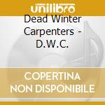 Dead Winter Carpenters - D.W.C. cd