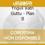 Yngvil Vatn Guttu - Plan B cd