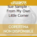 Sue Sample - From My Own Little Corner cd musicale di Sue Sample