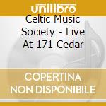 Celtic Music Society - Live At 171 Cedar cd
