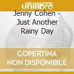 Jenny Cohen - Just Another Rainy Day cd
