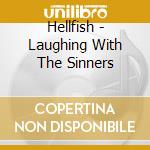 Hellfish - Laughing With The Sinners