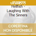 Hellfish - Laughing With The Sinners cd