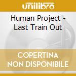 Human Project - Last Train Out cd