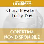 Cheryl Powder - Lucky Day cd