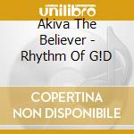 Akiva The Believer - Rhythm Of G!D cd musicale di Akiva The Believer