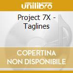 Project 7X - Taglines