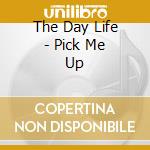 The Day Life - Pick Me Up cd
