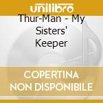 Thur-Man - My Sisters' Keeper cd