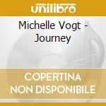 Michelle Vogt - Journey cd musicale di Michelle Vogt