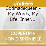 Godmadequeen - My Words, My Life: Inner Desire To Inspire cd