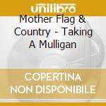 Mother Flag & Country - Taking A Mulligan cd