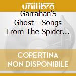 Garrahan'S Ghost - Songs From The Spider Box cd