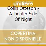 Collin Otteson - A Lighter Side Of Night cd