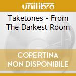 Taketones - From The Darkest Room cd
