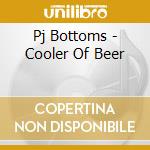 Pj Bottoms - Cooler Of Beer cd