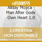 Allday Mojica - Man After Gods Own Heart 1.0 cd