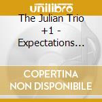 The Julian Trio +1 - Expectations (Feat. Julian Mcclanahan-Calvert, Brad Mcclanahan, Michael Charnes & Darin Smith) cd