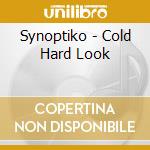 Synoptiko - Cold Hard Look cd